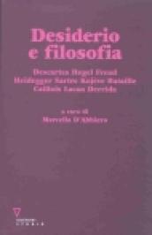 Desiderio e filosofia. Descartes, Hegel, Freud, Heidegger, Sartre, Kojève, Bataille, Caillois, Lacan, Derrida