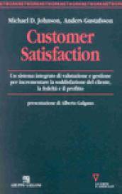 Customer satisfaction. Un sistema integrato di valutazione e gestione per incrementare la soddisfazione del cliente, la fedeltà e il profitto