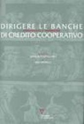 Dirigere le banche di credito cooperativo. Competenze e leadership