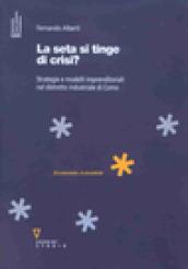 La seta si tinge di crisi? Strategie e modelli imprenditoriali nel distretto industriale di Como