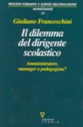 Il dilemma del dirigente scolastico. Amministratore, manager o pedagogista?