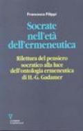 Socrate nell'età dell'ermeneutica. Rilettura del pensiero socratico alla luce dell'ontologia ermeneutica di H. G. Gadamer