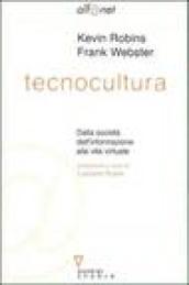 Tecnocultura. Dalla società dell'informazione alla vita virtuale