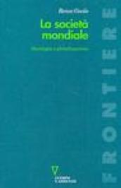 La società mondiale. Sociologia e globalizzazione