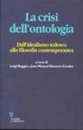 La crisi dell'ontologia. Dall'idealismo tedesco alla filosofia contemporanea