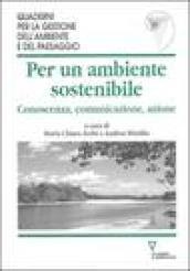 Per un ambiente sostenibile. Conoscenza, comunicazione, azione