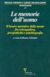 Le memorie dell'uomo. Il lavoro narrativo della mente fra retrospettiva, prospetticità e autobiografia