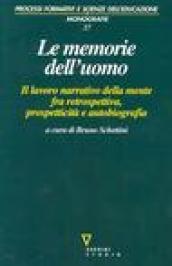 Le memorie dell'uomo. Il lavoro narrativo della mente fra retrospettiva, prospetticità e autobiografia