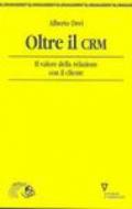 Oltre il CRM. Il valore della relazione con il cliente