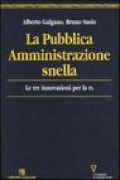 La Pubblica Amministrazione snella. Le tre innovazioni per la PA