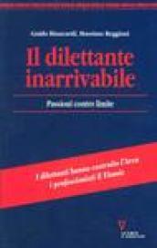 Il dilettante inarrivabile. Passioni contro limite