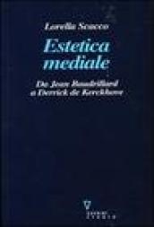 Estetica mediale. Da Jean Baudrillard a Derrick De Kerckhove