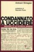 Condannato a uccidere. Memorie di un patriota armeno