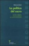 La politica del sacro. Laicità, religione, fondamentalismi nel mondo globalizzato