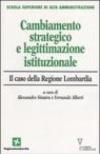 Cambiamento strategico e legittimazione istituzionale. Il caso della Regione Lombardia