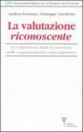 La valutazione riconoscente. La valutazione della formazione nelle organizzazioni contemporanee