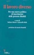 Il lavoro diverso. Per una nuova politica di inserimento delle persone disabili