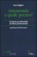 Autonomia a quale prezzo? Il sistema previdenziale dei liberi professionisti