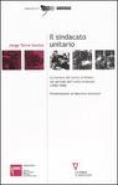 Il sindacato unitario. La Camera del lavoro di Milano nel periodo dell'unità sindacale (1945-1948)