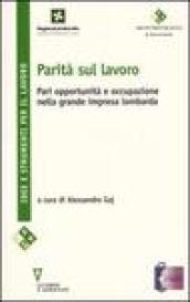 Parità sul lavoro. Pari oppurtunità e occupazione nella grande impresa lombarda