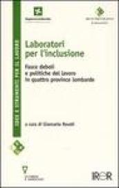 Laboratori per l'inclusione. Fasce deboli e politiche del lavoro in quattro province lombarde