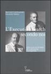 L'executive search secondo noi. Dalla «caccia di teste» alla partnership manageriale