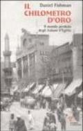 Il chilometro d'oro. Il mondo perduto degli italiani d'Egitto