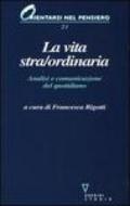 La vita stra/ordinaria. Analisi e comunicazione del quotidiano