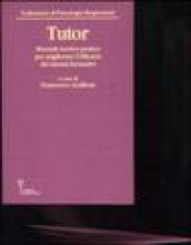 Tutor. Manuale teorico-pratico per migliorare l'efficacia dei sistemi formativi. Con CD-ROM