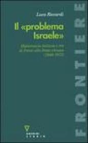 Il «problema Israele». Diplomazia italiana e PCI di fronte allo Stato ebraico (1948-1973)