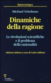 Dinamiche della ragione. Le rivoluzioni scientifiche e il problema della razionalità