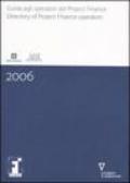 Guida agli operatori del project finance-Directory of project finance operators 2006