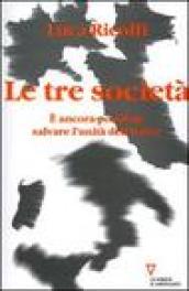 Le tre società. E ancora possibile salvare l'unità dell'Italia? Italia 2006: terzo rapporto sul cambiamento sociale