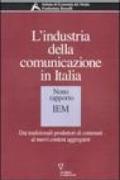 L'industria della comunicazione in Italia. 9° rapporto IEM. Dai tradizionali produttori di contenuti ai nuovi content aggregator