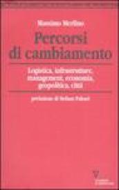 Percorsi di cambiamento. Logistica, infrastrutture, management, economia, geopolitica, città