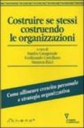 Costruire se stessi costruendo le organizzazioni