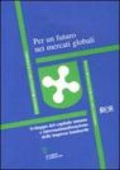 Per un futuro nei mercati globali. Sviluppo del capitale umano e internazionalizazzione delle imprese lombarde
