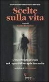 Scelte sulla vita. L'esperienza di cura nei reparti di terapia intensiva