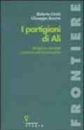 I partigiani di Alì. Religione, identità e politica nel mondo sciita