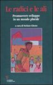 La radici e le ali. Promuovere sviluppo in un mondo plurale