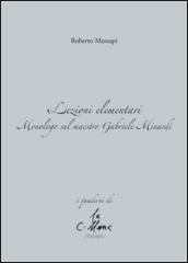 Lezioni elementari. Monologo sul maestro Gabriele Minardi