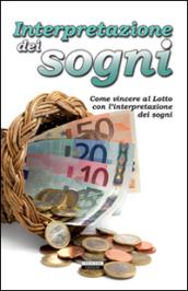 Interpretazione dei sogni. Come vincere al Lotto con l'interpretazione dei sogni