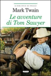 Le avventure di Tom Sawyer: Ediz. integrale (La biblioteca dei ragazzi)
