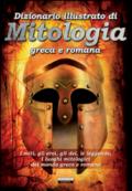 Dizionario illustrato di mitologia greca e romana. I miti, gli eroi, gli dei, le leggende, i luoghi mitologici del mondo greco e romano