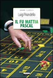 Il fu Mattia Pascal: Ediz. integrale (Grandi classici)