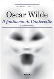 Il fantasma di Canterville e altri racconti. Ediz. integrale