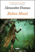 Robin Hood. Principe dei ladri: Ediz. integrale (La biblioteca dei ragazzi Vol. 19)