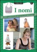 I nomi. Per scegliere il nome più appropriato per i nostri figli: 1