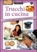 Trucchi in cucina. Trucchi, segreti, curiosità e consigli pratici: 5