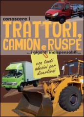 Conoscere i trattori, camion e ruspe. Con adesivi